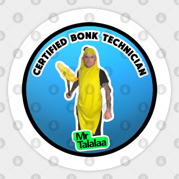 Mr. Talalaa - Certified Bonk Technician Sticker by MrTalalaa